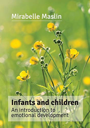 Stock image for Infants and Children: An Introduction to Emotional Development for sale by MusicMagpie
