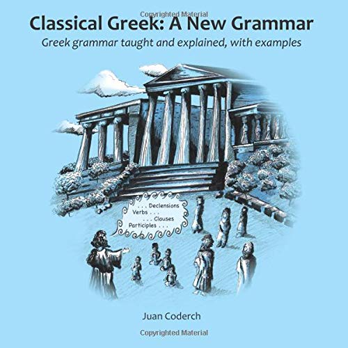 Imagen de archivo de Classical Greek: A New Grammar: Greek grammar taught and explained, with examples. a la venta por ThriftBooks-Atlanta