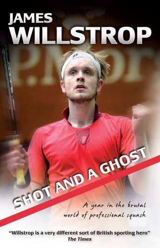 Stock image for Shot and a Ghost: A Year in the Brutal World of Professional Squash for sale by GoldBooks