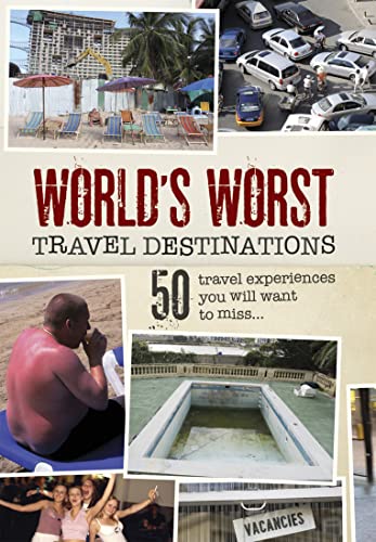 Imagen de archivo de World's Worst Travel Destinations: 50 travel experiences you will want to miss a la venta por WorldofBooks
