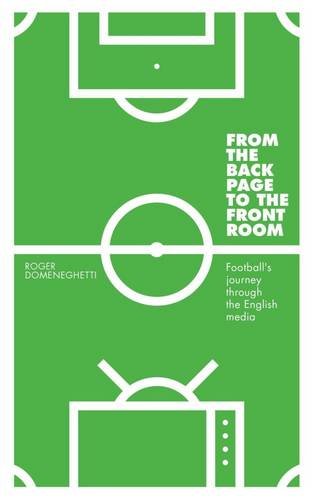 Imagen de archivo de From the Back Page to the Front Room: Football's Journey Through the English Media a la venta por WorldofBooks