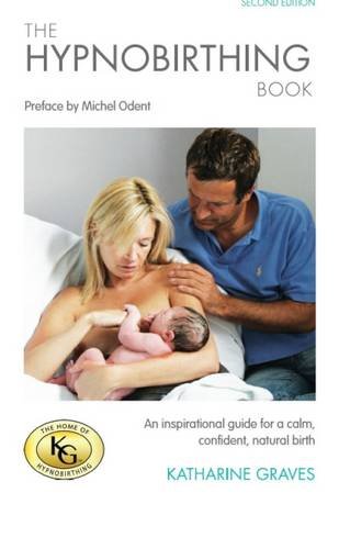 9780957144514: The Hypnobirthing Book: An Inspirational Guide for a Calm, Confident, Natural Birth