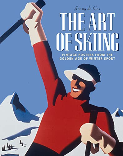 Imagen de archivo de The Art of Skiing: Vintage Posters from the Golden Age of Winter Sport a la venta por Books Unplugged