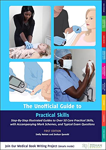 Imagen de archivo de The Unofficial Guide to Practical Skills: Over 50 Illustrated Practical Skills Stations with Accompanying Mark Schemes, Key Learning Points, and Typical Questions (Unofficial Guides to Medicine) a la venta por WorldofBooks