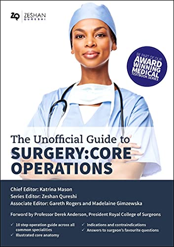 9780957149991: Unofficial Guide to Surgery: Core Operations: Indications, Pre-op Care, Procedural Details, Post-op Care, and Follow Up (Unofficial Guides)