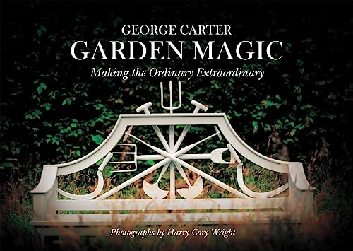 George Carter - George's Magic Garden: Transforming the Ordinary Into the Extraordinary