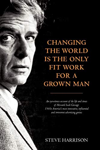 Imagen de archivo de Changing the World Is the Only Fit Work for a Grown Man a la venta por BooksRun