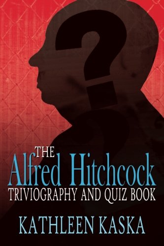 9780957152748: The Alfred Hitchcock Triviography and Quiz Book (The Classic Mystery Triviography™ Series)