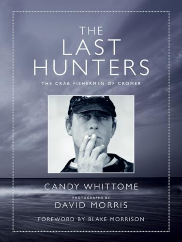 9780957152809: The Last Hunters: The Crab Fishermen of Cromer