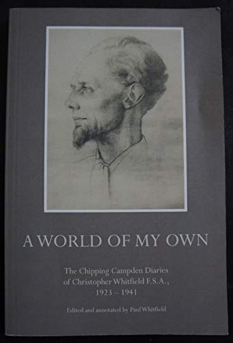 9780957153103: A World of My Own: The Chipping Campden Diaries of Christopher Whitfield F.S.A. 1923-1941