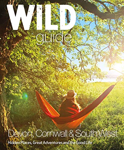 Imagen de archivo de Wild Guide: Devon, Cornwall and South West (Wild Guides): Hidden Places, Great Adventures and the Good Life (including Somerset and Dorset) a la venta por WorldofBooks