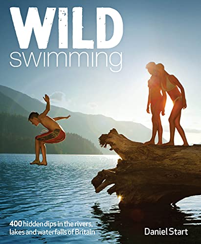 Beispielbild fr Wild Swimming Britain: 300 Hidden Dips in the Rivers, Lakes and Waterfalls of Britain zum Verkauf von Books From California