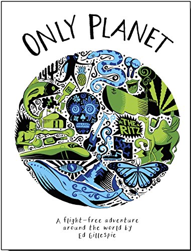 Imagen de archivo de Only Planet: A Flight-Free Adventure Around the World a la venta por Red's Corner LLC