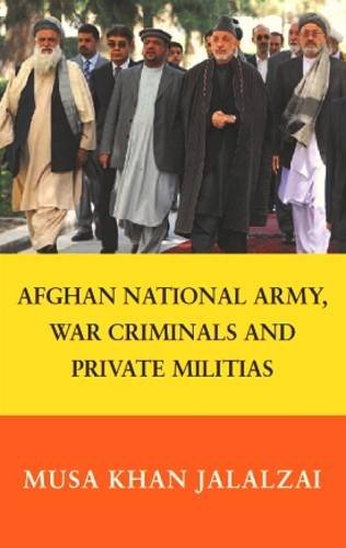 Stock image for Afghan National Army, War Criminals and Private Militias: The Prospect of Civil War After 2014 for sale by AwesomeBooks