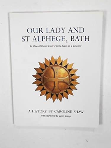 Imagen de archivo de Our Lady and St Alphege, Bath: Sir Giles Gilbert Scott's Little Gem of a Church a la venta por Paul Hanson T/A Brecon Books