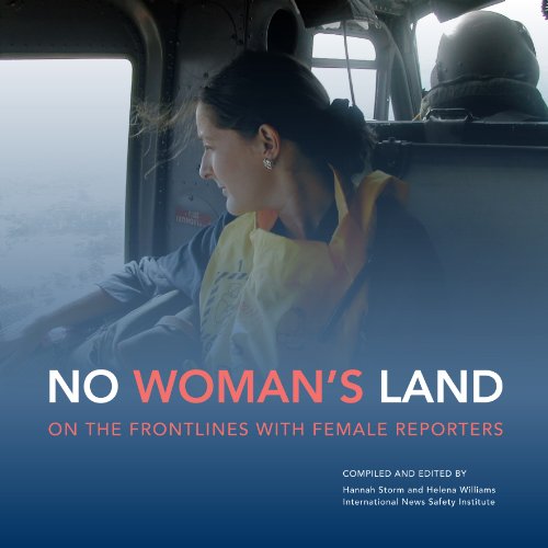 Stock image for No Woman's Land: On the Frontlines with Female Reporters: On the Frontiers with Female Journalists for sale by WorldofBooks