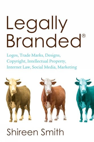 Stock image for Legally Branded (Brand law - Logos, Trade Marks, Designs, Copyright and Intellectual Property, Internet Law and Social Media Marketing) for sale by Brit Books
