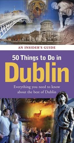 Imagen de archivo de 50 Things to Do in Dublin: An Insider's Guide a la venta por HPB-Diamond