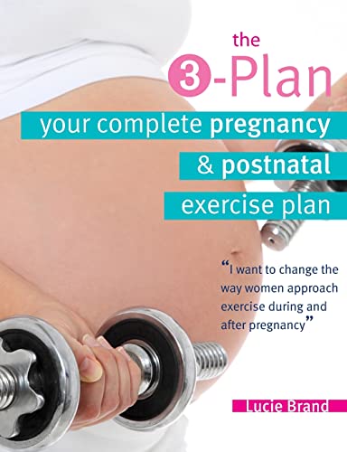 Beispielbild fr 3-Plan: Your Complete Pregnancy and Post-Natal Exercise Plan zum Verkauf von WorldofBooks