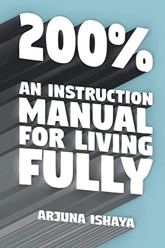 Beispielbild fr 200% An Instruction Manual for Living Fully zum Verkauf von Goodwill Books