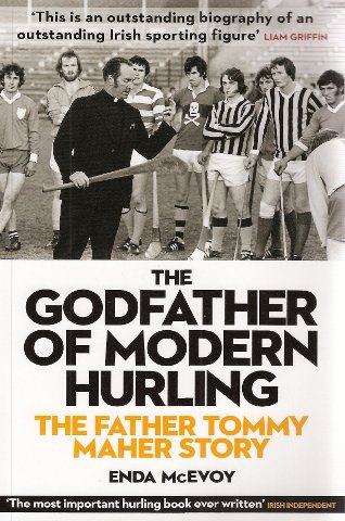 9780957207202: The Godfather of Modern Hurling: The Fr Tommy Maher Story - How the Kilkenny Priest Drew a New Blueprint for the National Game