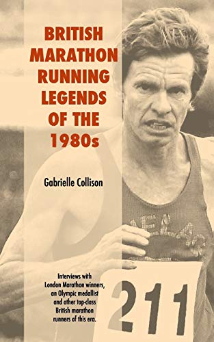 9780957218604: British Marathon Running Legends of the 1980s
