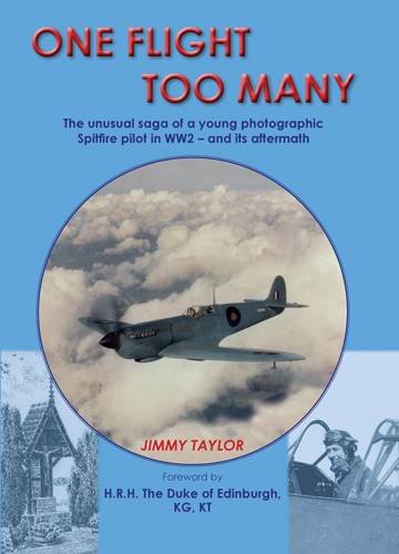 9780957221000: One Flight Too Many: The Saga of a Young Spitfire Photographic Pilot in WW2 and Its Aftermath