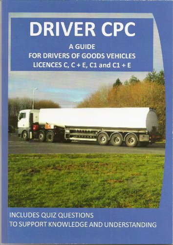 9780957222915: Driver CPC: A Guide for Drivers of Goods Vehicles Licences C, C+E, C1 and C1 + E