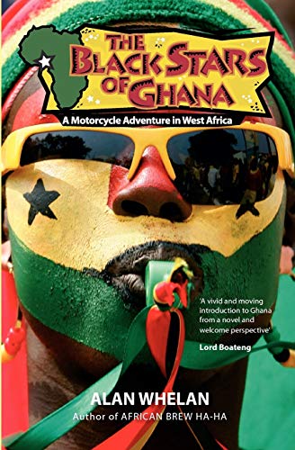 9780957224803: The Black Stars of Ghana: A Motorcycle Adventure in West Africa [Lingua Inglese]