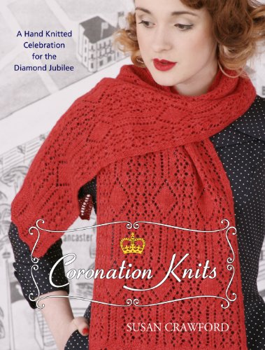 Coronation Knits A Hand Knitted Celebration for the Diamond Jubilee (9780957228603) by Susan Crawford