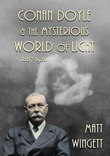 Imagen de archivo de Conan Doyle and the Mysterious World of Light, 1887 - 1920, Paperback edition a la venta por Tobo Books