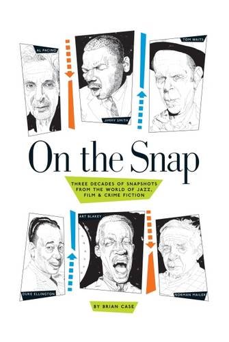 Imagen de archivo de On the Snap: Three Decades of Snapshots from the World of Jazz, Film and Crime Fiction a la venta por Brit Books