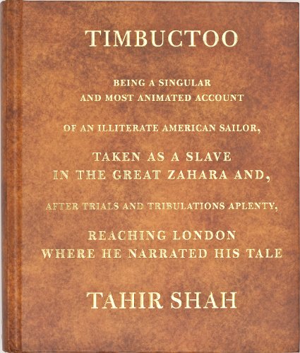 Beispielbild fr TIMBUCTOO. BEING A SINGULAR AND MOST ANIMATED ACCOUNT OF AN ILLITERATE AMERICAN SAILOR, TAKEN AS A SLAVE IN THE GREAT ZAHARA AND, AFTER TRIALS AND TRIBULATIONS APLENTY, REACHING LONDON WHERE HE NARRATED HIS TALE. zum Verkauf von Burwood Books