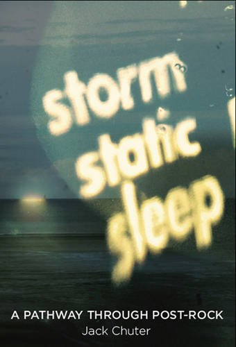 Beispielbild fr Storm Static Sleep: A Pathway Through Post-Rock zum Verkauf von WorldofBooks