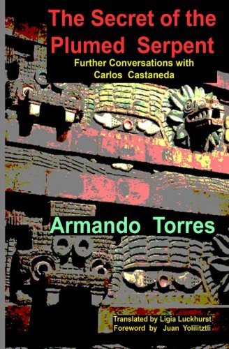 Imagen de archivo de The Secret of the Plumed Serpent: Further Conversations with Carlos Castaneda a la venta por Books Unplugged