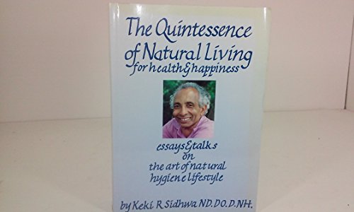Stock image for The Quintessence of Natural Living for Health and Happiness for sale by Cambridge Rare Books