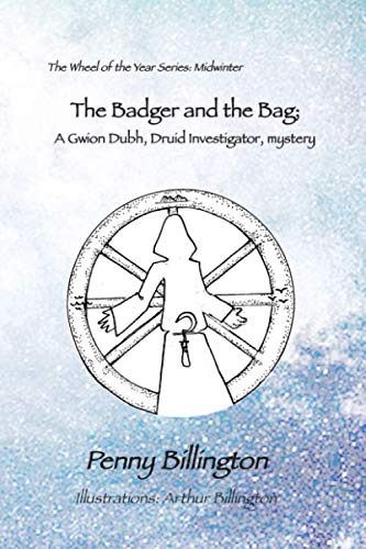 Stock image for The Badger and the Bag: A Gwion dubh, Druid Investigator mystery (Gwoin Dubh, Druid Investigator) for sale by Books Unplugged