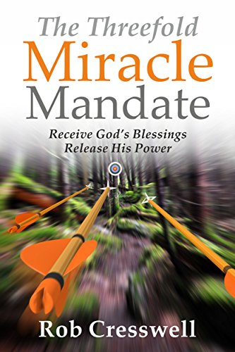 Stock image for The Threefold Miracle Mandate: Receive God's blessings, release His power for sale by HPB Inc.