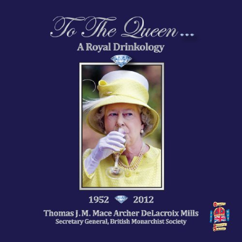 Beispielbild fr To the Queen: A Royal Drinkology zum Verkauf von Reuseabook