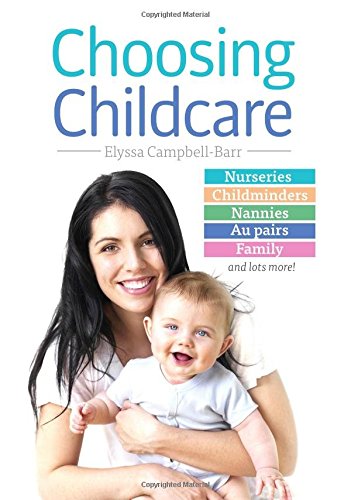 Stock image for Choosing Childcare: Nurseries, Registered Childminders, Nannies, Au Pairs, and Family for sale by WorldofBooks