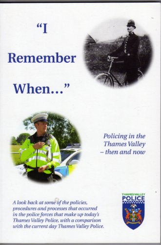 Stock image for I Remember When.: Policing in Thames Valley, Then and Now for sale by WorldofBooks