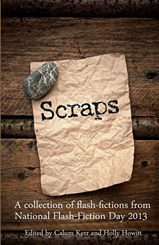 9780957271340: Scraps: A collection of flash-fictions from National Flash-Fiction Day 2013