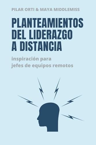 Imagen de archivo de Planteamientos del liderazgo a distancia: Inspiracin para jefes de equipos remotos (Spanish Edition) a la venta por Books Unplugged