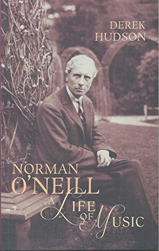 9780957294219: Norman O'Neill - A Life of Music