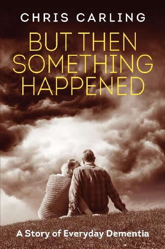 Stock image for But Then Something Happened: A Story of Everyday Dementia for sale by WorldofBooks