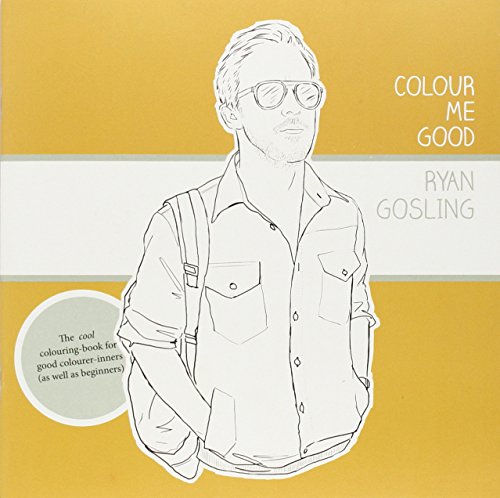 Stock image for Colour Me Good Ryan Gosling for sale by Jenson Books Inc