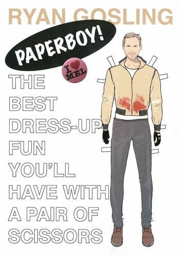 Stock image for Ryan Gosling: Paperboy!: The Best Dress-Up Fun You'll Have with a Pair of Scissors for sale by MusicMagpie