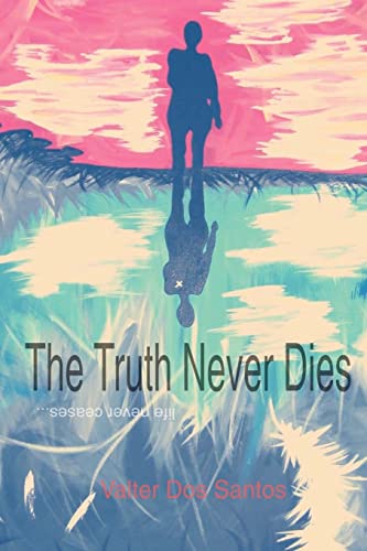 9780957330269: The Truth Never Dies: Life Never Ceases
