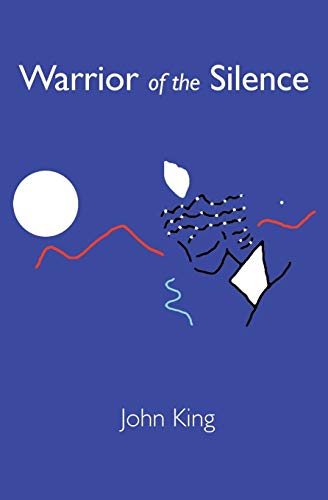 Warrior of the Silence (9780957331501) by King, John