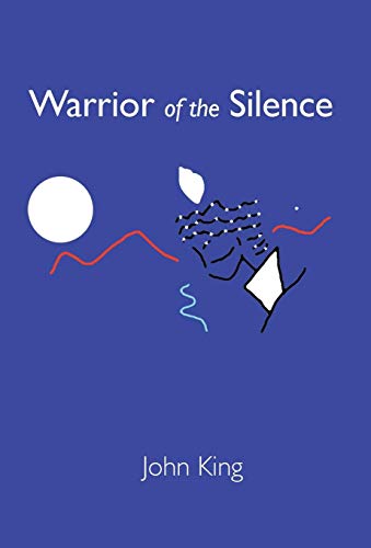 Warrior of the Silence (9780957331532) by King, John